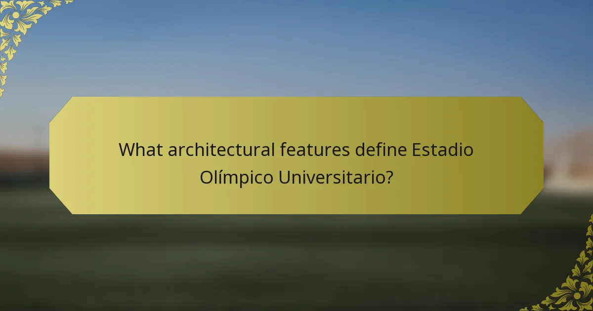 What architectural features define Estadio Olímpico Universitario?