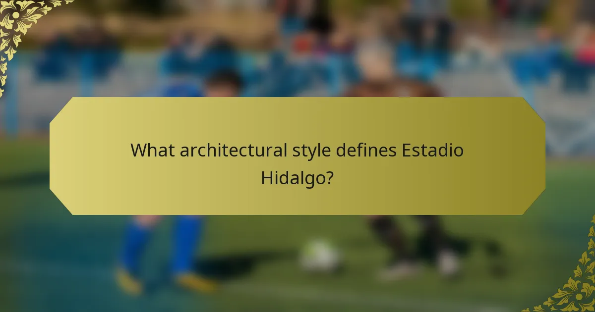 What architectural style defines Estadio Hidalgo?