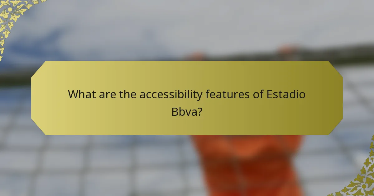 What are the accessibility features of Estadio Bbva?
