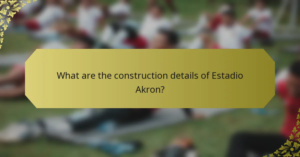What are the construction details of Estadio Akron?