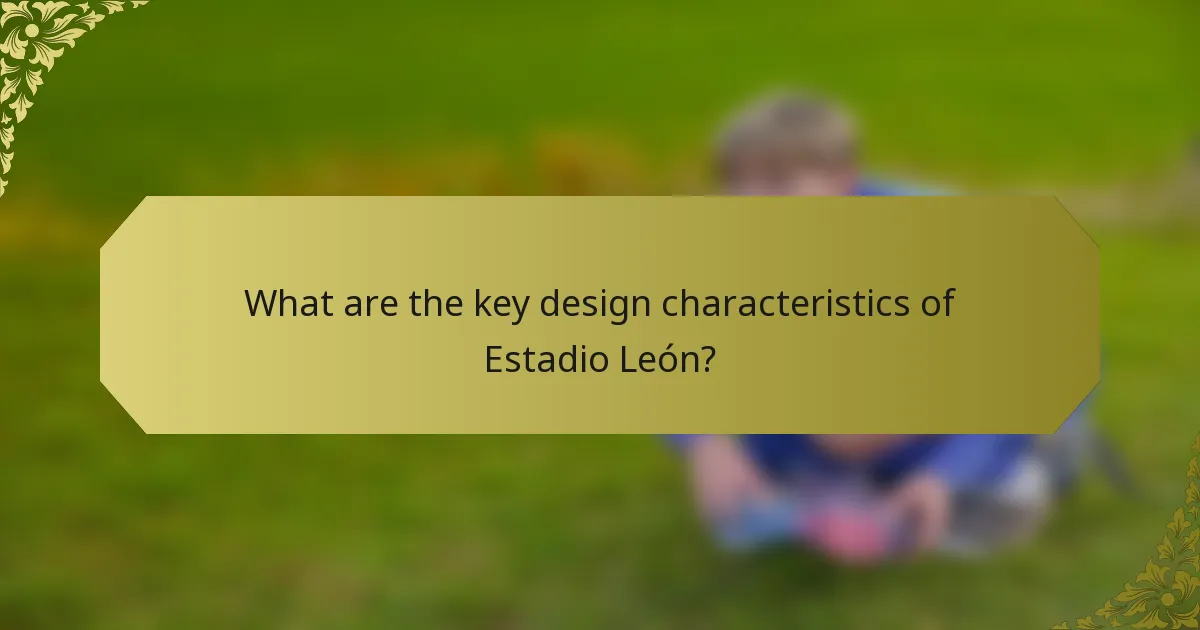 What are the key design characteristics of Estadio León?