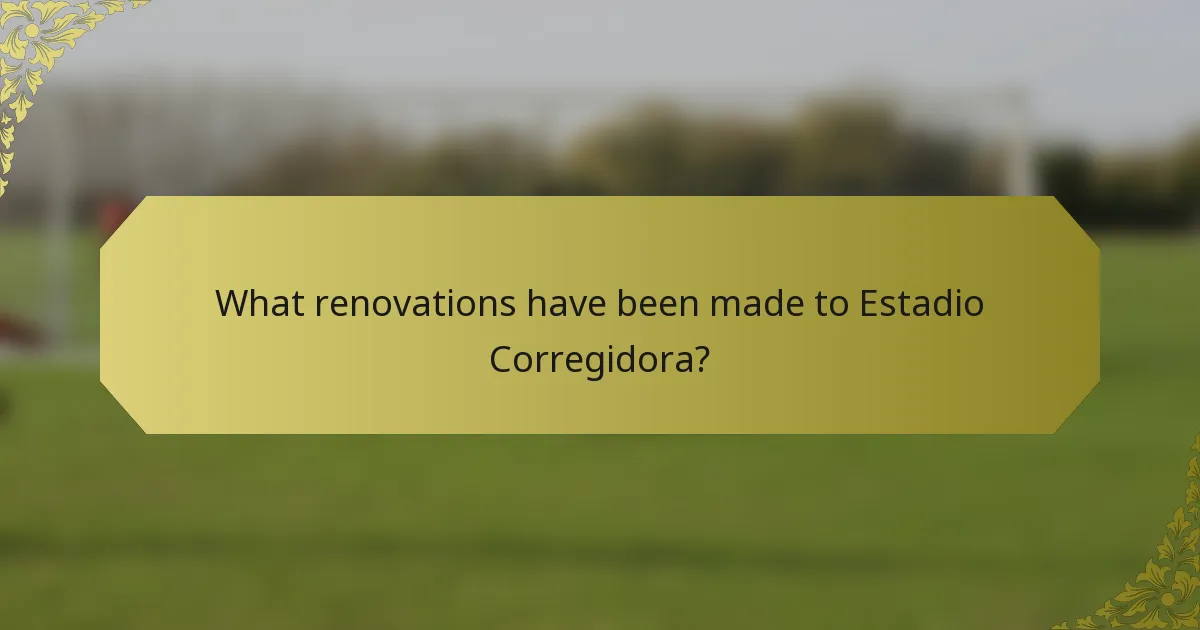 What renovations have been made to Estadio Corregidora?
